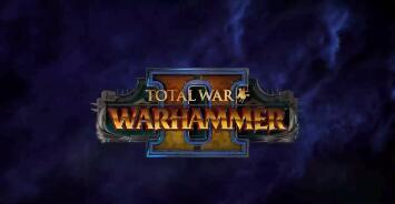 全面战争：战锤2游戏视频-篝火营地